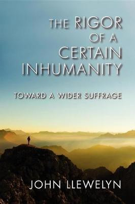 The Rigor of a Certain Inhumanity(English, Hardcover, Llewelyn John)