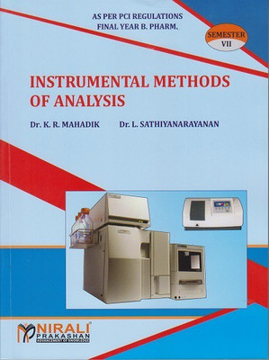 INSTRUMENTAL METHODS OF ANALYSIS (For B.Pharmacy - Semester 7 - All Indian Universities - As Per PCI Syllabus)(Paperback, Dr. K. R. Mahadik, Dr. L. Sathiyanarayanan)