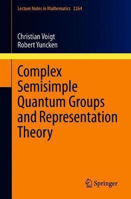Complex Semisimple Quantum Groups and Representation Theory(English, Paperback, Voigt Christian)