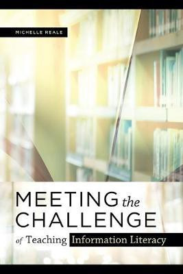 Meeting the Challenge of Teaching Information Literacy(English, Paperback, Reale Michelle)