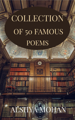 Collection of 50 Famous Poems(English, Paperback, Alshya Mohan)