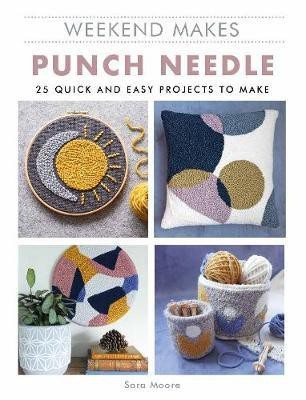 Weekend Makes: Punch Needle(English, Paperback, Moore Sara)