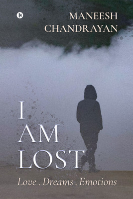 I am lost.  - Love . Dreams . Emotions(English, Paperback, Maneesh Chandrayan)