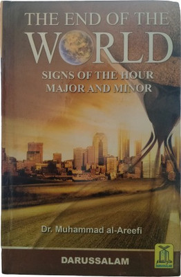 The End Of The World (Signs Of The Hours Major And Minor In English(Hardcover, Dr. Muhammad Al- Areefi)