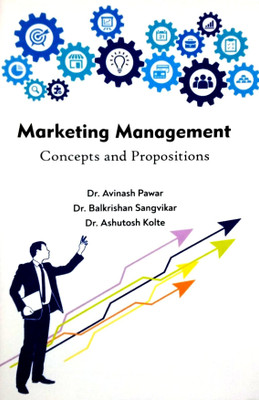 Marketing Management : Concepts And Propositions(Hardcover, Dr. Avinash Pawar , Dr. Balkrishan Sangvikar , Dr. Ashutosh Kolte)