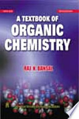 A Textbook of Organic Chemistry(Paperback, Raj K. Bansal)