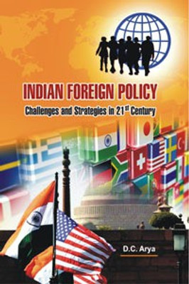 Indian Foreign Policy: Challenges and Strategies in 21st Century(Hardcover, D.C. Arya)
