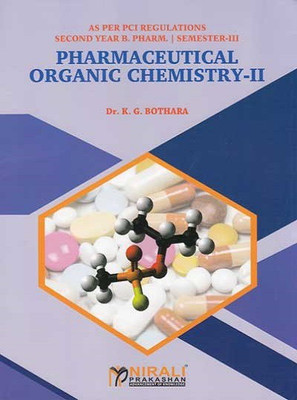 PHARMACEUTICAL ORGANIC CHEMISTRY 2 [For B.Pharmacy - Second Year (SY) - Semester 3](Paperback, Dr. K G BOTHARA)