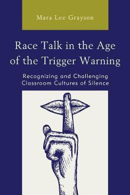 Race Talk in the Age of the Trigger Warning(English, Paperback, Grayson Mara Lee)