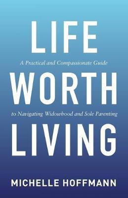 Life Worth Living(English, Paperback, Hoffmann Michelle)