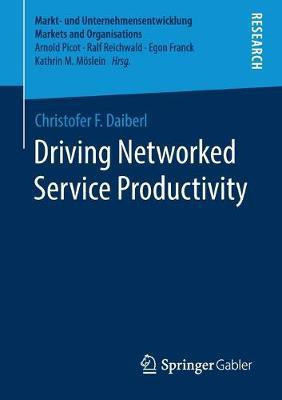 Driving Networked Service Productivity(English, Paperback, Daiberl Christofer F.)