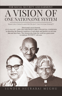 A VISION OF ONE NATION; ONE SYSTEM: Man Lies Cheats and so on but the System Doesn’t(Paperback, Sunder Heerabai Meghu)