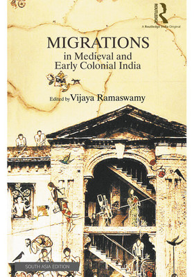 Migrations in Medieval and Early Colonial India(Hardcover, Ramaswamy Vijaya)