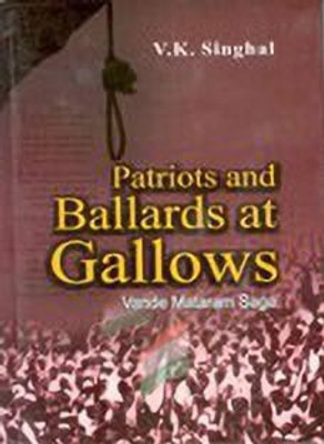 Patriots and Ballards at Gallows 01 Edition(English, Hardcover, Saga Vande Mataram)