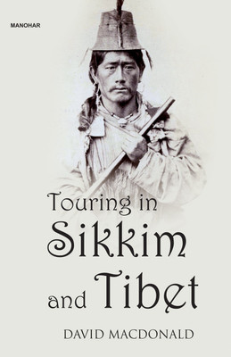 Touring in Sikkim and Tibet(Hardcover, David Macdonald)