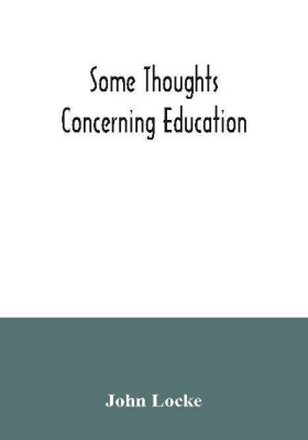 Some thoughts concerning education(English, Paperback, Locke John)