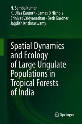 Spatial Dynamics and Ecology of Large Ungulate Populations in Tropical Forests of India(English, Hardcover, Kumar N. Samba)