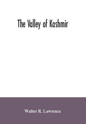 The valley of Kashmir(English, Paperback, R Lawrence Walter)