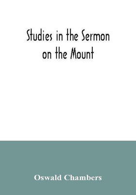 Studies in the Sermon on the Mount(English, Paperback, Chambers Oswald)