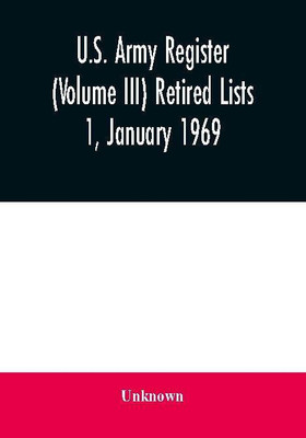 U.S. Army register (Volume III) Retired Lists 1, January 1969(English, Paperback, unknown)