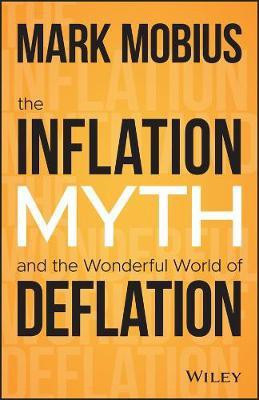 The Inflation Myth and the Wonderful World of Deflation(English, Hardcover, Mobius Mark)