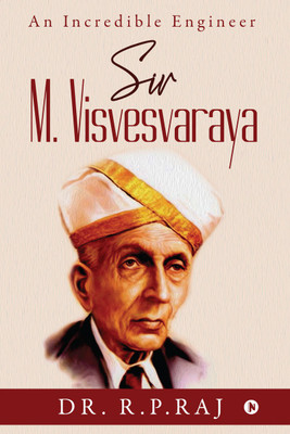 Sir M. Visvesvaraya  - An Incredible Engineer(English, Paperback, Dr R P Raj)
