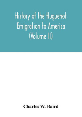 History of the Huguenot emigration to America (Volume II)(English, Paperback, W Baird Charles)