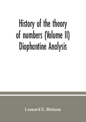 History of the theory of numbers (Volume II) Diophantine Analysis(Paperback, E. Dickson, Leonard)