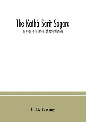 The Kathá sarit ságara; or, Ocean of the streams of story (Volume I)(Paperback, H. Tawney, C.)