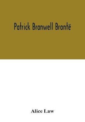 Patrick Branwell Bronte(English, Paperback, Law Alice)