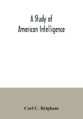 A study of American intelligence(English, Paperback, C Brigham Carl)