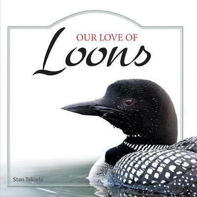 Our Love of Loons(English, Hardcover, Tekiela Stan)