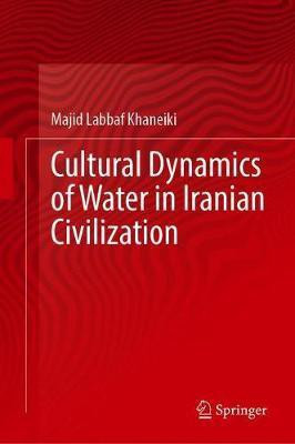 Cultural Dynamics of Water in Iranian Civilization(English, Hardcover, Labbaf Khaneiki Majid)