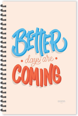 ESCAPER Better Day are Coming Motivational Quotes Diary (Ruled-A5), Quotes on Diary A5 Notebook Ruled 160 Pages(Multicolor)