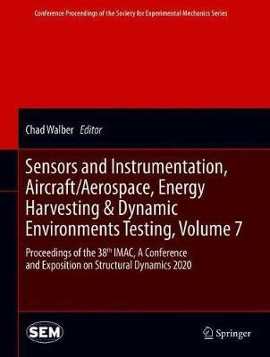Sensors and Instrumentation, Aircraft/Aerospace, Energy Harvesting & Dynamic Environments Testing, Volume 7(English, Hardcover, unknown)