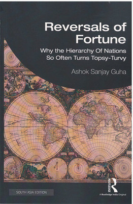Reversals of Fortune: Why the Hierarchy of Nations so often Turns Topsy-Turvy(Paperback, Ashok Sanjay Guha)