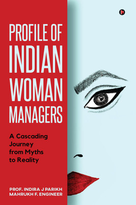 Profile of Indian Woman Managers  - A Cascading Journey from Myths to Reality(English, Paperback, Mahrukh F Engineer)