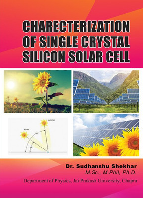 Characterization of single crystal silicon solar cell(Hardcover, Dr. Shudhanshu Shekhar)