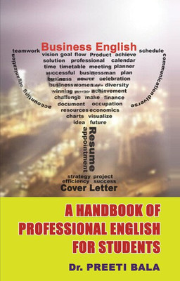 A HANDBOOK OF PROFESSIONAL ENGLISH FOR STUDENTS(Hardcover, Dr. Priti Sing Bala)