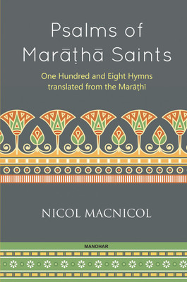 Psalms of Maratha Saints: One Hundred and Eight Hymns translated from the Marathi(Hardcover, Nicol Macnicol)