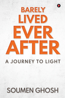 Barely Lived Ever After(English, Paperback, Soumen Ghosh)