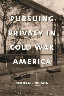 Pursuing Privacy in Cold War America(English, Hardcover, Nelson Deborah)