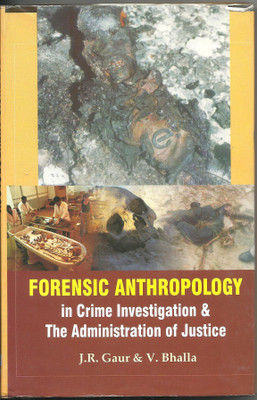 Forensic Anthropology in Crime Investigation and the Administration of Justice 1ST Edition(English, Paperback, V Bhalla J R Gaur)