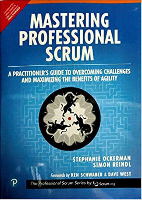 Mastering Professional Scrum: A Practitioners Guide to Overcoming Challenges and Maximizing the Benefits of Agility(Paperback, Stephanie Ockerman , Simon Reindl)