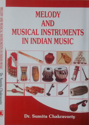 Melody and Musical Instruments in Indian Music(Hardcover, Dr Sunita Chakravorty)