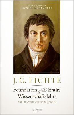 J. G. Fichte: Foundation of the Entire Wissenschaftslehre and Related Writings, 1794-95(English, Hardcover, unknown)