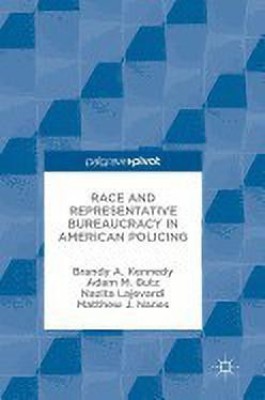 Race and Representative Bureaucracy in American Policing(English, Hardcover, Kennedy Brandy A.)