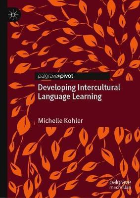 Developing Intercultural Language Learning(English, Hardcover, Kohler Michelle)