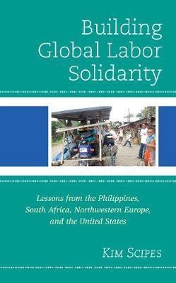 Building Global Labor Solidarity(English, Hardcover, Scipes Kim)