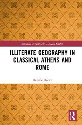 Illiterate Geography in Classical Athens and Rome(English, Hardcover, Dueck Daniela)